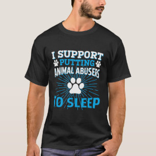 Jag stöder att djurförbrytare ska sova t shirt
