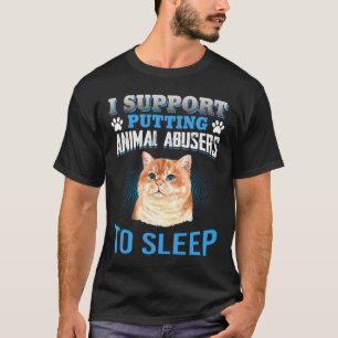 JAG STÖDER ATT DJURMISSBRUKARE SLÄPPS TILL SLEEP T SHIRT