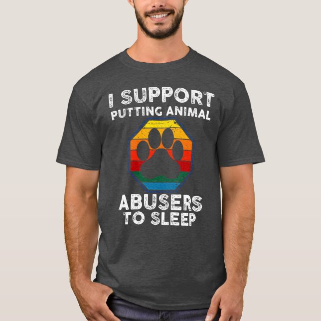 Jag stöder att djurmisshandlare sover Djur  T Shirt (Framsida)