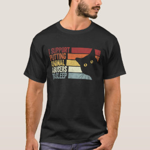 Jag stöder att man låter djurförbrytare sova. t shirt