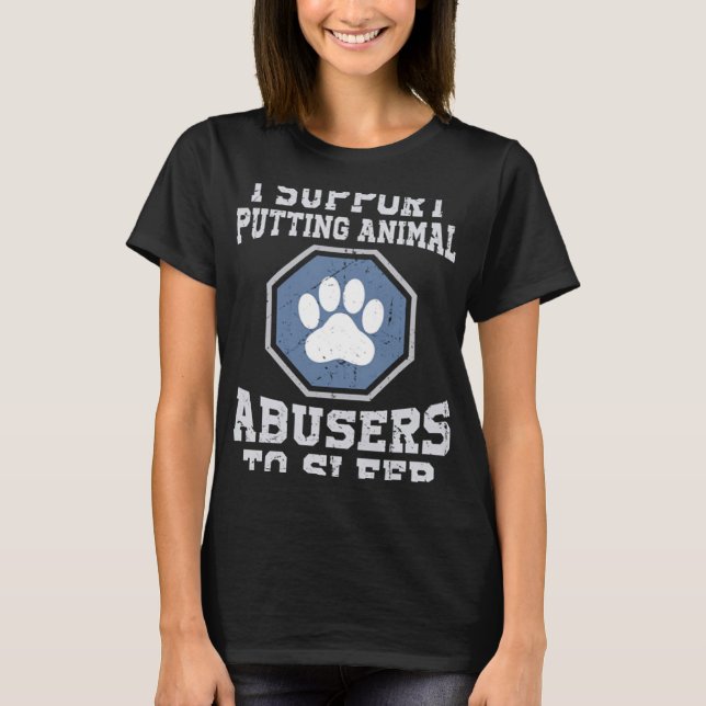 Jag stöder att man låter djurmissbrukare sova t shirt (Framsida)