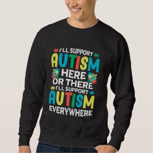 Jag stöder autism här eller där Autismmedvetenhet Lång Ärmad Tröja