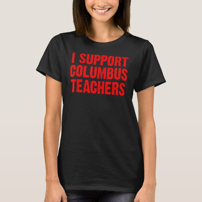 Jag stöder Columbus Teacher Ohio School Strejka Oh T Shirt (Framsida)