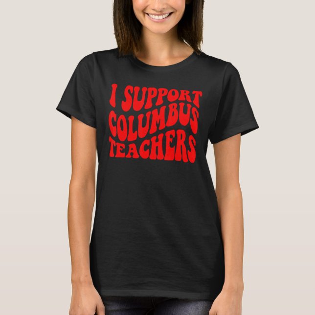Jag stöder Columbus Teacher Ohio School Strejka Oh T Shirt (Framsida)
