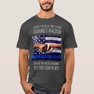 Jag stöder det blå och motsätter mig rasism t shirt