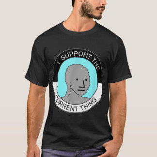 Jag stöder det nuvarande Sak T Shirt