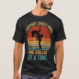 Jag stöder en dollar i taget i en Mammor T Shirt