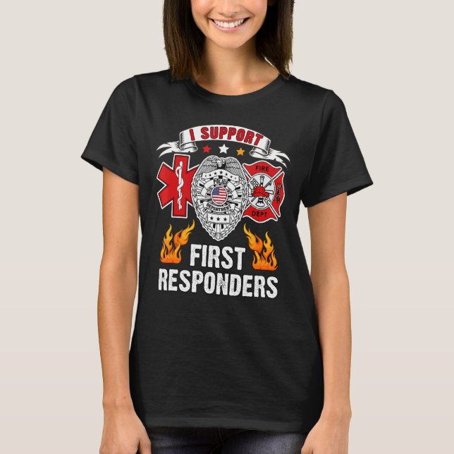Jag stöder förstahandssvarare Ems Police Fire Firs T Shirt (Framsida)