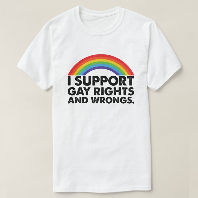 Jag stöder Gay rights och Gay Wrongs Gays T Shirt (Design framsida)