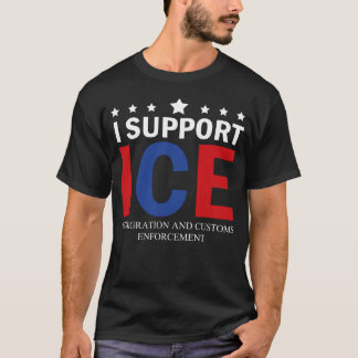 Jag Stöder ICE Invandring Och Tullen Verkställande T Shirt