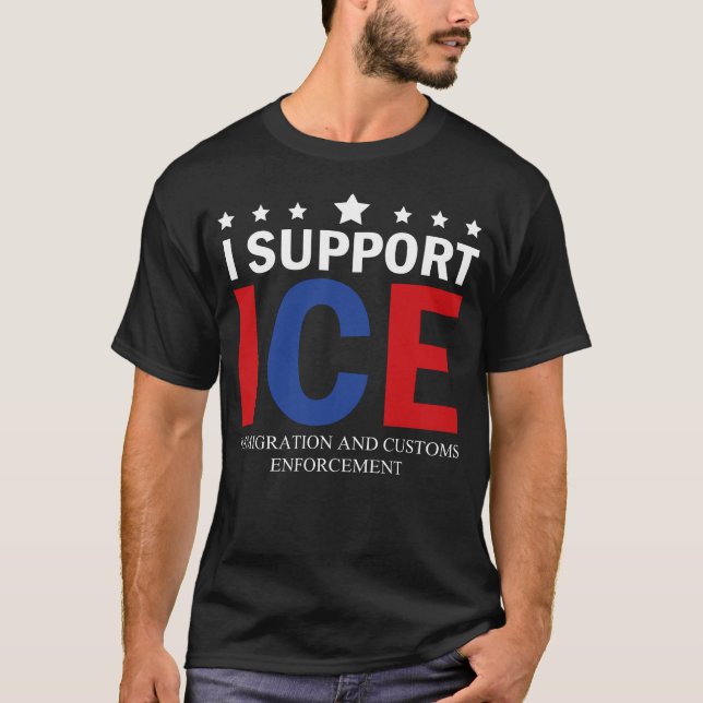 Jag Stöder ICE Invandring Och Tullen Verkställande T Shirt (Framsida)