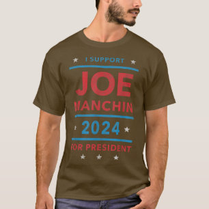 Jag stöder Joe Manchin till president 2024 C T Shirt