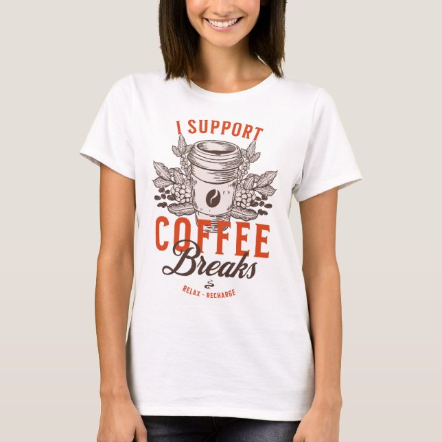 Jag stöder kaffebrytningar t shirt (Framsida)