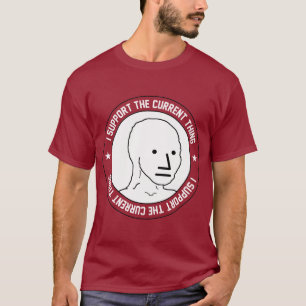 Jag stöder nuvarande sak t shirt