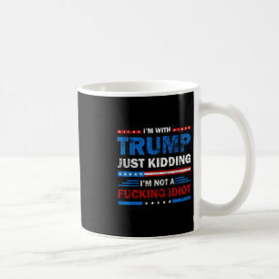 Jag Stöder Trump, Skämtar Bara, Jag Är Inte En Ing Kaffemugg