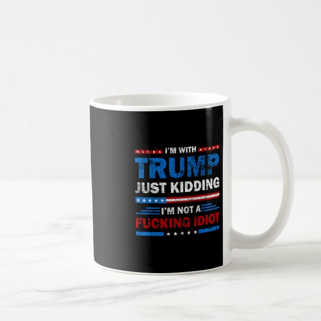 Jag Stöder Trump, Skämtar Bara, Jag Är Inte En Ing Kaffemugg (Höger)