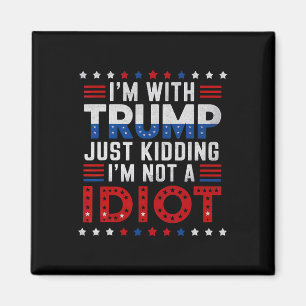 Jag Stöder Trump, Skämtar, Jag Är Inte En Idiot Magnet