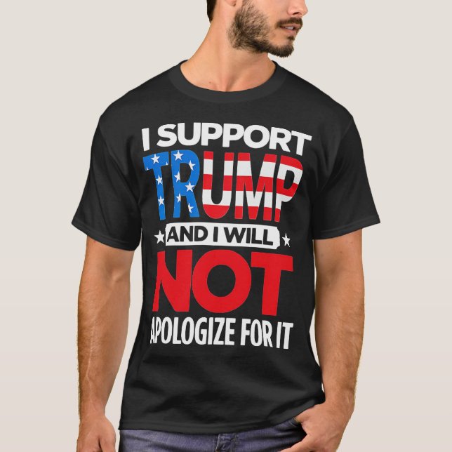 Jag stöder trumpen och kommer inte att be om ursäk t shirt (Framsida)