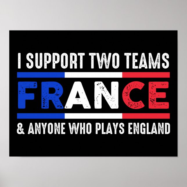 Jag stöder två team Frankrike Alla spelar England Poster (Framsidan)