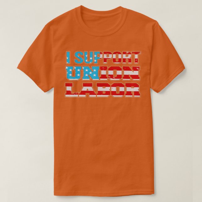 Jag stöder Union Labour USA flagga Union Supporter T Shirt (Design framsida)