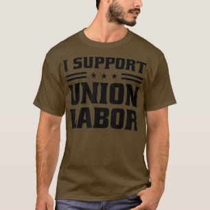 Jag stöder unionsarbete för Pro Starka unionsarbet T Shirt
