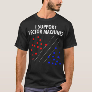 Jag stöder Vector Maskiner Neural Network Maskin L T Shirt