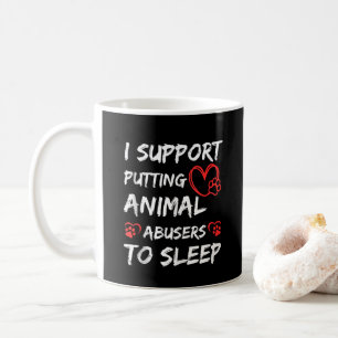 Jag Stödjer Att Djurmisshandlare Fås Att Sova Hund Kaffemugg