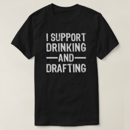 Jag Stödjer Drickande och Drafting av Fantasy Foot T Shirt