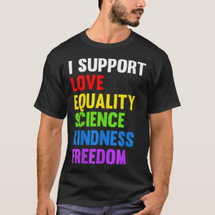 Jag Stödjer Kärlek Jämlikhet Vetenskap Mänskliga R T Shirt