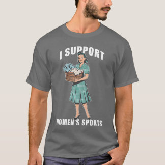 Jag Stödjer Kvinnors Idrott Rolig Gör Husarbete De T Shirt
