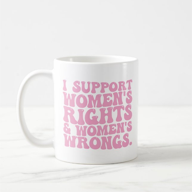 Jag Stödjer Kvinnors Rättigheter och Fel Groovy Fe Kaffemugg (Vänster)