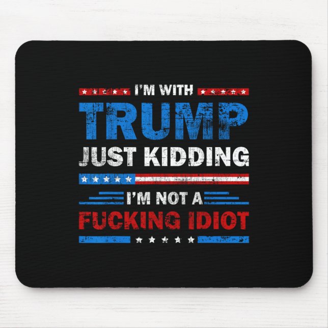 Jag Stödjer Trump Skämtar Bara Inte En Idiot Sar Musmatta (Framsidan)