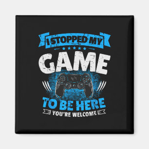 Jag stoppade mitt spel för att vara här för att sp magnet