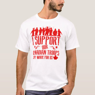 Jag stöttar VÅRA kanadensiska soldater T Shirt