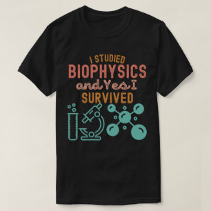Jag studerade biofysik och ja jag överlevde t shirt