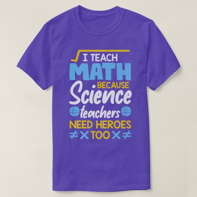 Jag studerar matematik eftersom forskarlärare behö t shirt (Design framsida)