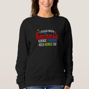 Jag studerar matematik eftersom forskarlärare behö t shirt