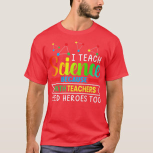 Jag studerar vetenskap eftersom matlärare behöver t shirt