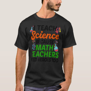 Jag studerar vetenskap eftersom matlärare behöver t shirt