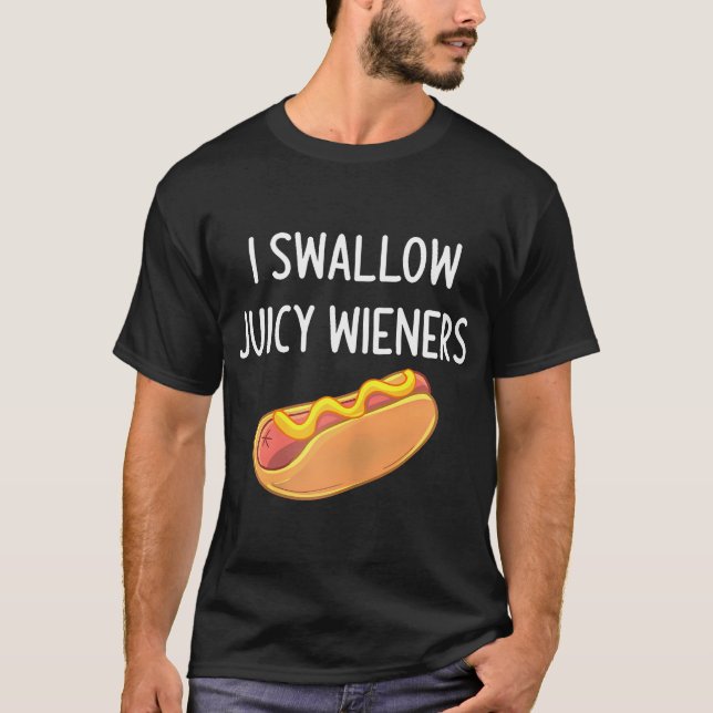 Jag Sväljer Juicy Wiener Funny Joke Sarcastic T Shirt (Framsida)