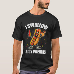 Jag Sväljer Juicy Wiener Funny Joke Sarcastic Vuxe T Shirt