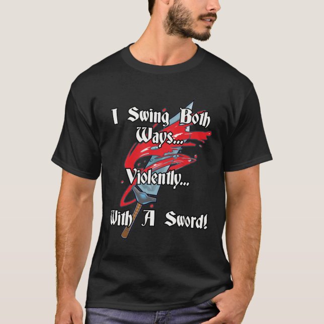 Jag svänger åt båda håll, våldsamt, med ett svärd. t shirt (Framsida)