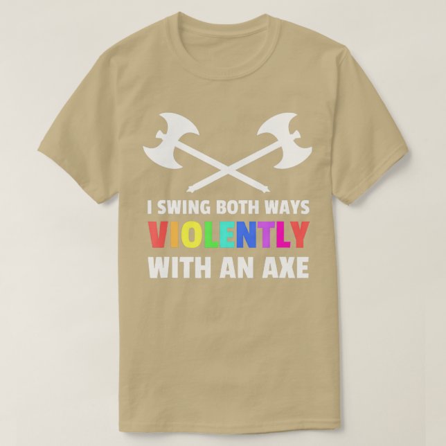 Jag svänger på båda sätten våldsamt med en Ax LGBT T Shirt (Design framsida)