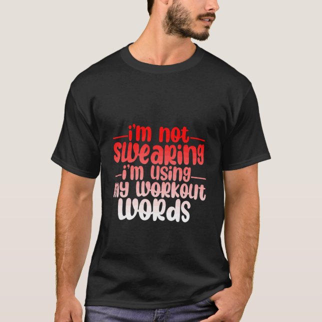 Jag svär inte jag använder mina träningstermer t shirt (Framsida)