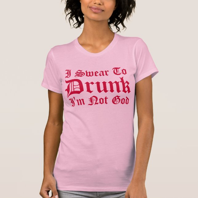 Jag svär till BERUSAD inte gud Im! T-shirt (Framsida)