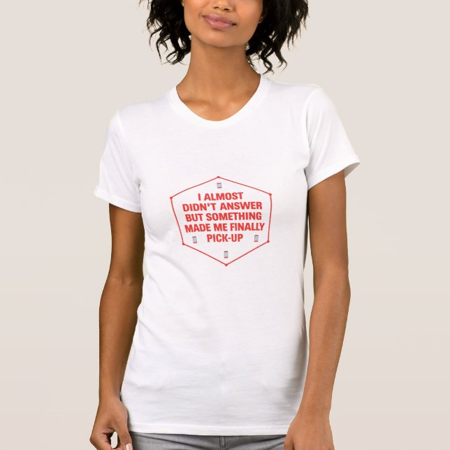 Jag svarade nästan inte ... t shirt (Framsida)
