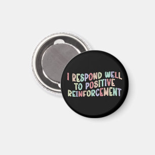 Jag svarar väl på den positiva förstärkningsfunkti magnet