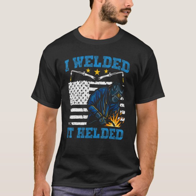 Jag svetsade den som hjälptes vid svetsning t shirt (Framsida)