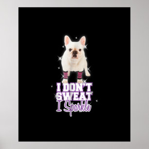 Jag svettas inte, i gnistra fransk bulldog-gåva poster