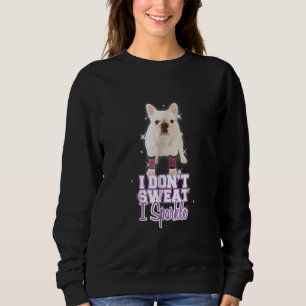 Jag svettas inte, i gnistra fransk bulldog-gåva t shirt